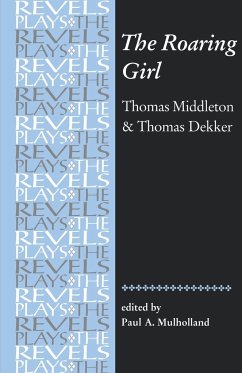 The Roaring Girl - Middleton, Thomas; Dekker, Thomas