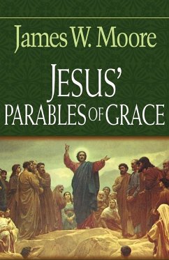 Jesus' Parables of Grace - Moore, James W.