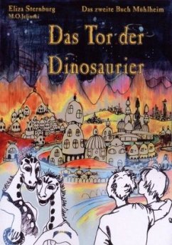 Die Bücher Mühlheim / Das Tor der Dinosaurier - Sternburg, Eliza; Jelinski, M. O.