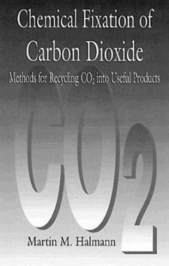 Chemical Fixation of Carbon DioxideMethods for Recycling CO2 into Useful Products - Halmann, Martin M