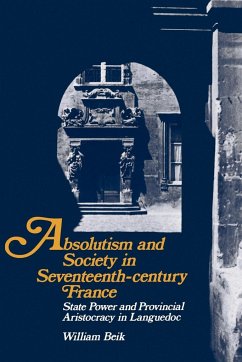 Absolutism and Society in Seventeenth-Century France - Beik, William