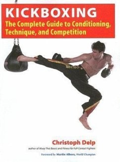 Kickboxing: The Complete Guide to Conditioning, Technique, and Competition - Delp, Christoph