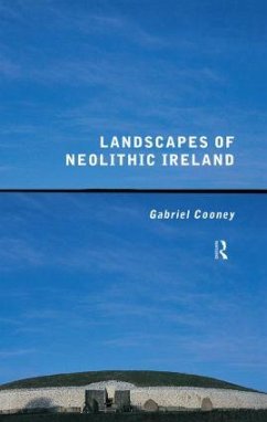 Landscapes of Neolithic Ireland - Cooney, Gabriel