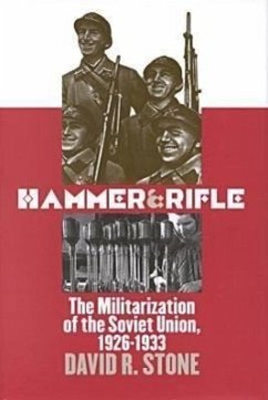 Hammer and Rifle: The Militarization of the Soviet Union, 1926-1933 - Stone, David R.