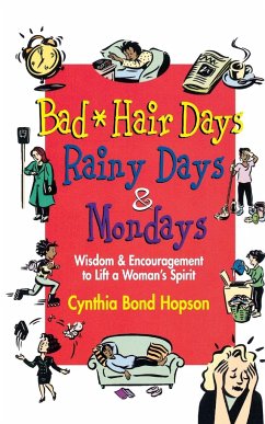 Bad Hair Days, Rainy Days, and Mondays: Wisdom and Encouragement to Lift a Woman's Spirit - Hopson, Cynthia Bond