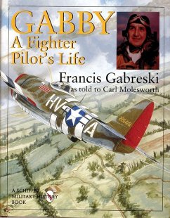 Gabby: A Fighter Pilot's Life - Gabreski, Francis