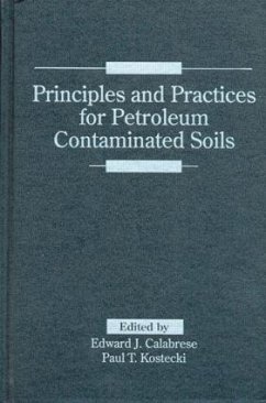 Principles and Practices for Petroleum Contaminated Soils - Calabrese, Edward J; Kostecki, Paul T