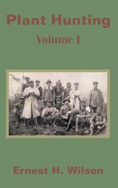 Plant Hunting (Volume I) - Wilson, Ernest Henry