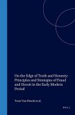 On the Edge of Truth and Honesty: Principles and Strategies of Fraud and Deceit in the Early Modern Period