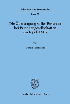Die Übertragung stiller Reserven bei Personengesellschaften nach § 6b EStG. - Selbmann, Dorrit
