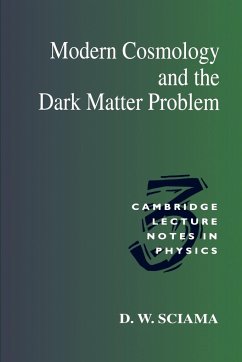 Modern Cosmology and the Dark Matter Problem - Sciama, D. W.