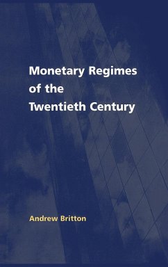 Monetary Regimes of the Twentieth Century - Britton, Andrew; Andrew, Britton