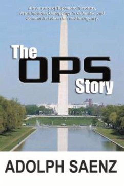 The Ops Story: The True Story of Tupamaro Terrorists, Assassinati - Saenz, Adolph