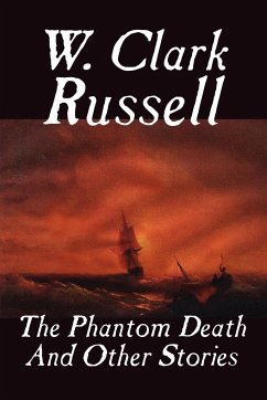 The Phantom Death and Other Stories - Russell, W. Clark
