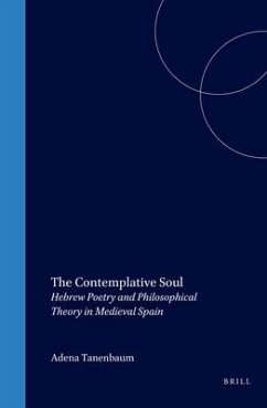 The Contemplative Soul: Hebrew Poetry and Philosophical Theory in Medieval Spain - Tanenbaum, Adena