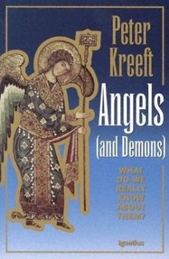 Angels and Demons: What Do We Really Know about Them? - Kreeft, Peter