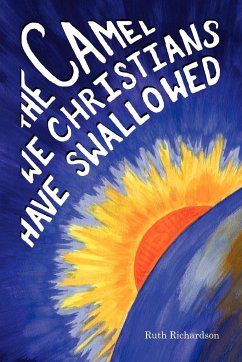 The Camel We Christians Have Swallowed - Richardson, Ruth