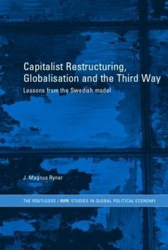 Capitalist Restructuring, Globalization and the Third Way - Ryner, J Magnus