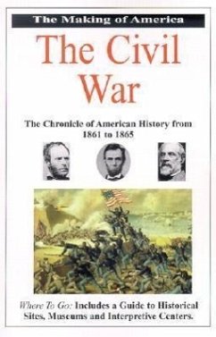 The Making of America the Civil War: The Chronicle of American History from 1861 to 1865 - Jezer, Marty