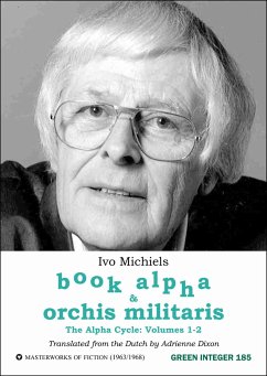 The Alpha Cycle: Volumes 1-2, Book Alpha and Orchis Militaris - Michiels, Ivo
