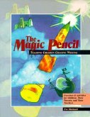 The Magic Pencil: Teaching Children Creative Writing- Exercises and Activities for Children, Their Parents, and Their Teachers