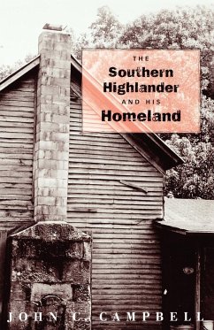 The Southern Highlander and His Homeland - Campbell, John C