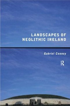 Landscapes of Neolithic Ireland - Cooney, Gabriel