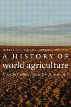 A History of World Agriculture - Mazoyer, Marcel; Roudart, Laurence