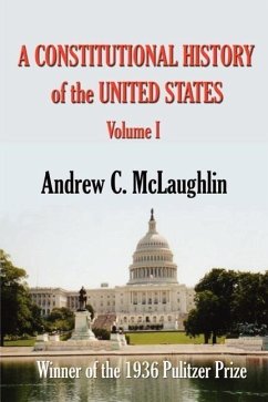A Constitutional History of the United States - McLaughlin, Andrew Cunningham
