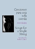 Canciones Para Una Sola Cuerda / Songs for a Single String = Songs for a Single String