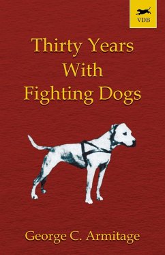 Thirty Years with Fighting Dogs (Vintage Dog Books Breed Classic - American Pit Bull Terrier)