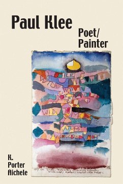 Paul Klee, Poet/Painter - Aichele, K Porter