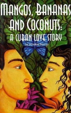 Mangos, Bananas, and Coconuts: A Cuban Love Story - Novas, Himilce