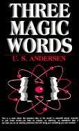 Three Magic Words: The Key to Power, Peace and Plenty - Andersen, U. S.
