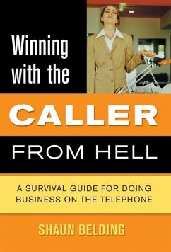 Winning with the Caller from Hell: A Survival Guide for Doing Business on the Telephone - Belding, Shaun