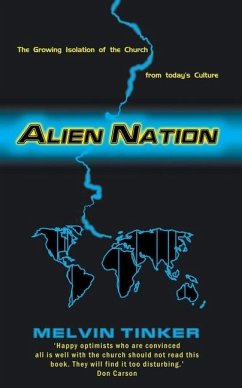 Alien Nation: The Growing Isolation of the Church from Today's Culture - Tinker, Melvin