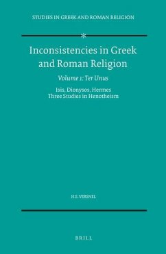 Inconsistencies in Greek and Roman Religion, Volume 1: Ter Unus. Isis, Dionysos, Hermes. Three Studies in Henotheism - Versnel, Henk