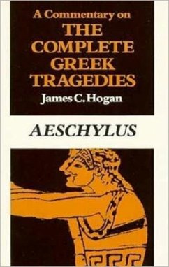 A Commentary on The Complete Greek Tragedies. Aeschylus - Hogan, James C.