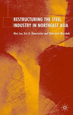 Restructuring of the Steel Industry in Northeast Asia - Lee, Hiro / Eric D. Ramstetter / Oleksandr Movshuk
