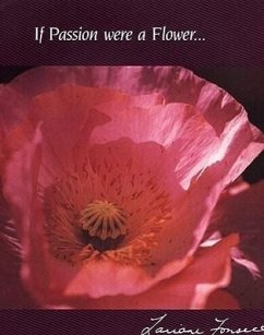If Passion Were a Flower . . . - Fonseca, Lariane