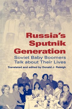 Russia's Sputnik Generation: Soviet Baby Boomers Talk about Their Lives - Raleigh, Donald J.