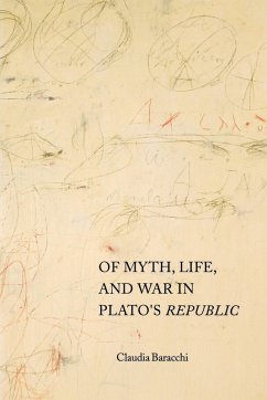Of Myth, Life, and War in Plato's Republic - Baracchi, Claudia