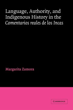 Language, Authority, and Indigenous History in the Comentarios Reales de Los Incas - Zamora, Margarita