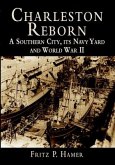Charleston Reborn: A Southern City, Its Navy Yard and World War II