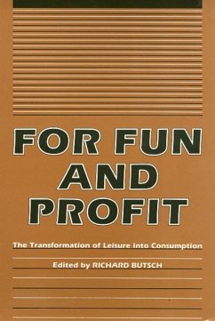 For Fun and Profit: The Transformation of Leisure Into Consumption - Butsch, Richard