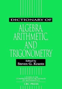 Dictionary of Algebra, Arithmetic, and Trigonometry - Krantz, Steven G. (ed.)