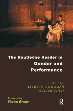 The Routledge Reader in Gender and Performance - Goodman, Lizbeth (ed.)