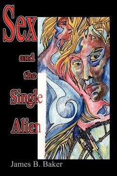 Sex and the Single Alien - Baker, James B.