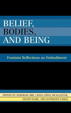 Belief, Bodies, and Being - Orr, Deborah; McAlister, Linda López; Kahl, Eileen