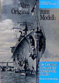 Vom Original zum Modell: Die Leichten Kreuzer der Königsberg-Klasse - Koop, Gerhard; Schmolke, Klaus P